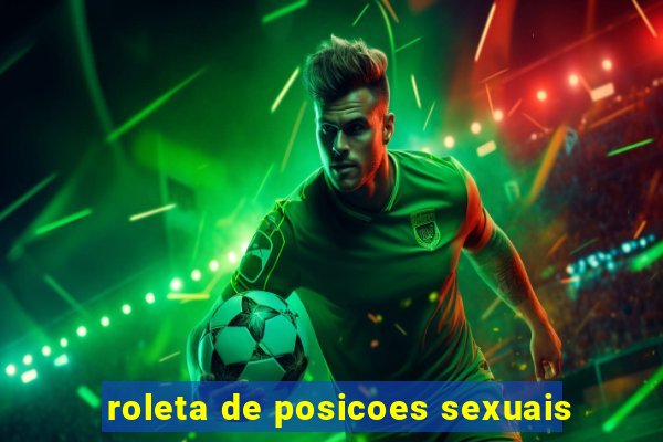 roleta de posicoes sexuais